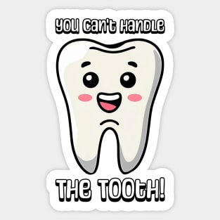 You Can't Handle The Tooth! Cute Tooth Cartoon Sticker